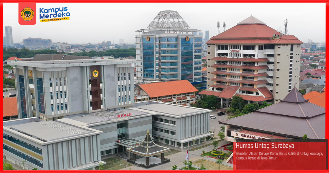 Sembilan Alasan Kenapa Kamu Harus Kuliah di Untag Surabaya, Kampus Tertua di Jawa Timur